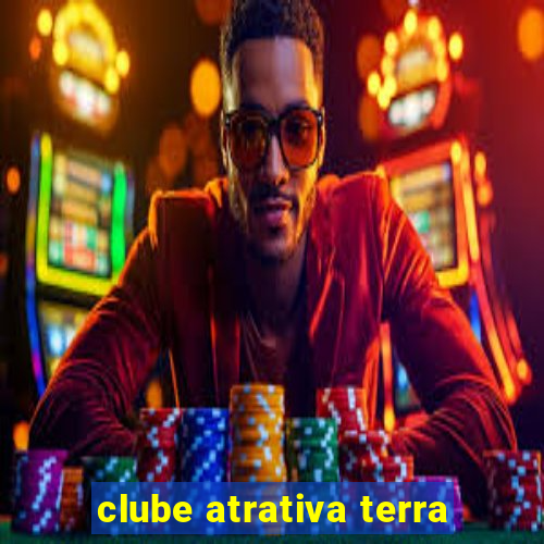 clube atrativa terra